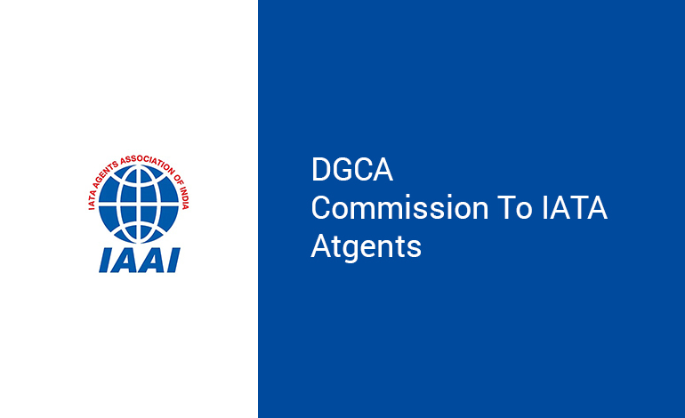 DGCA- commission to IATA Atgents
