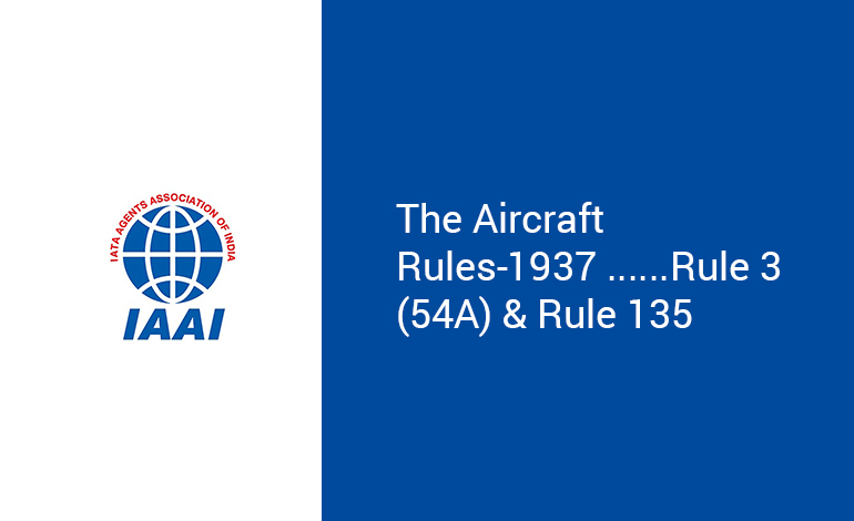 The Aircraft Rules-1937 ......Rule 3 (54A) & Rule 135